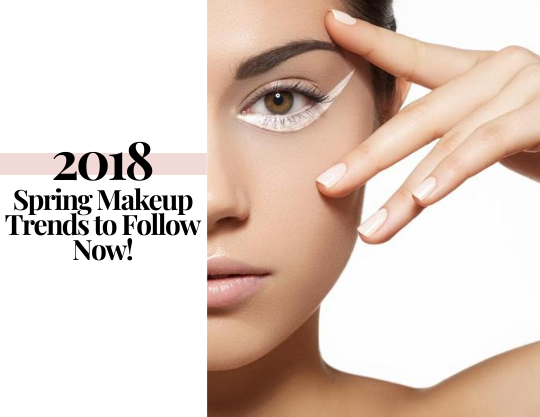 2018 Spring Makeup Trends to Follow Now!